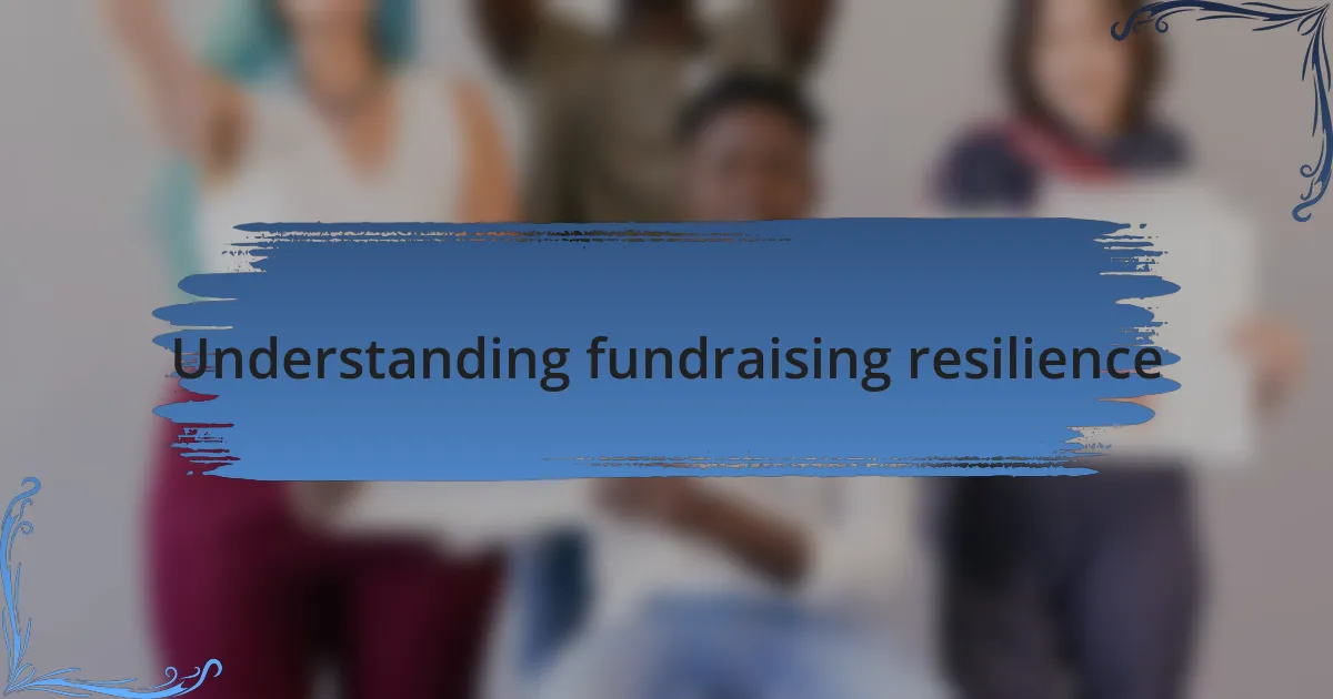Understanding fundraising resilience