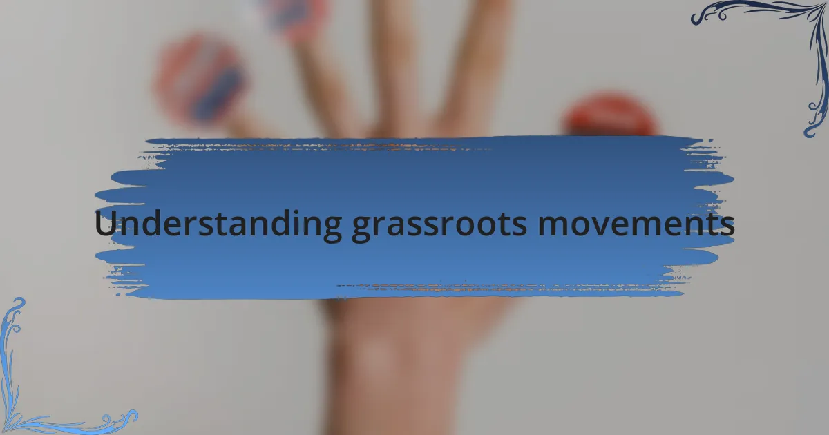 Understanding grassroots movements