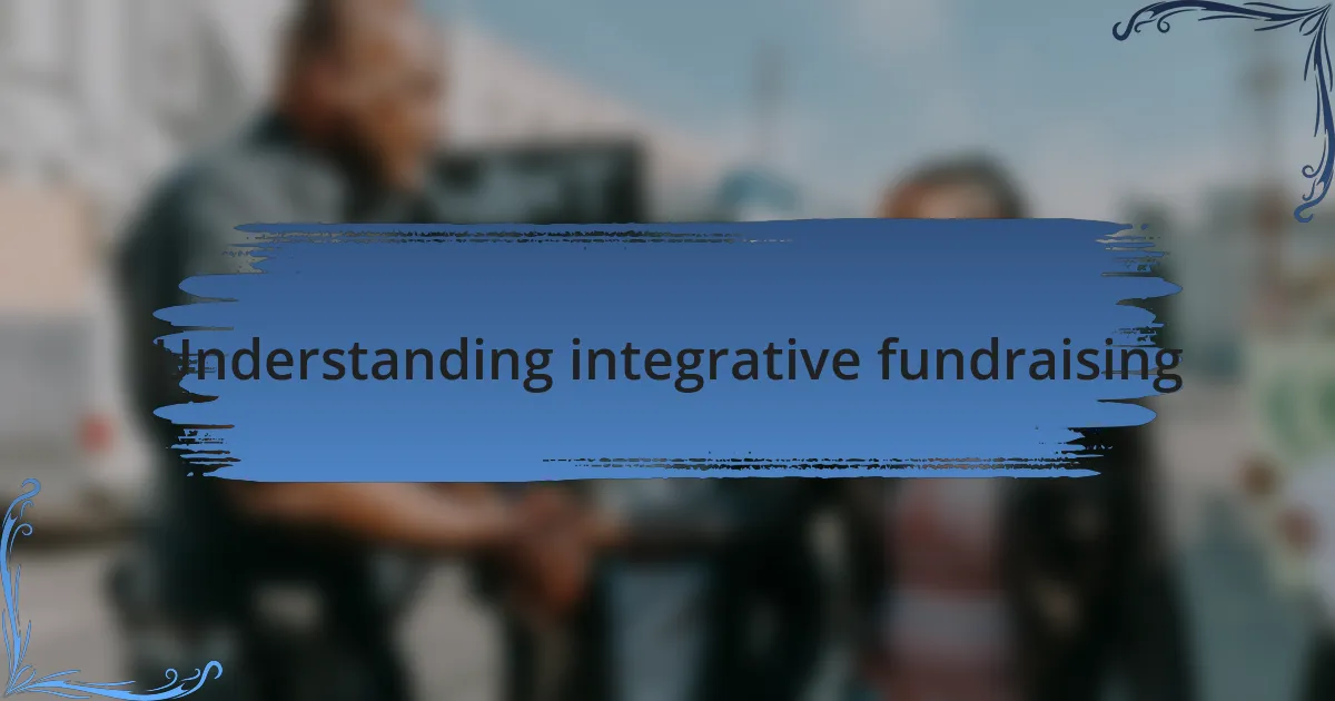 Understanding integrative fundraising