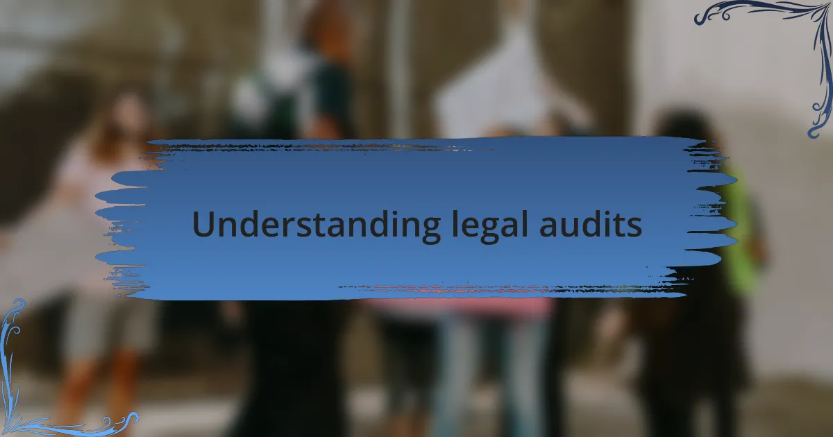 Understanding legal audits
