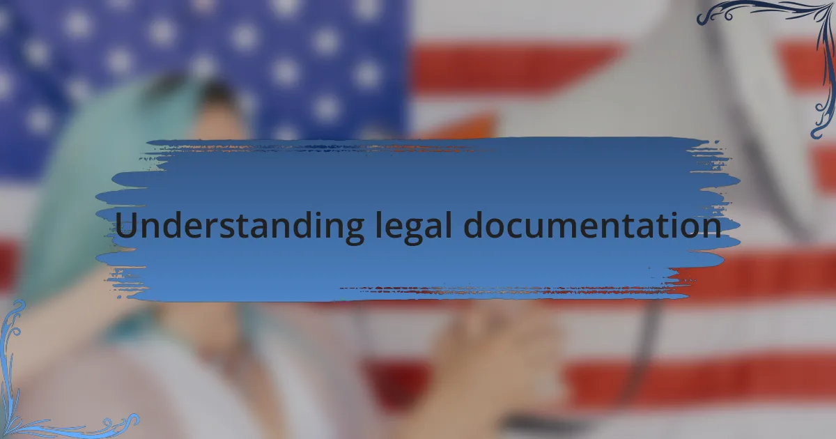 Understanding legal documentation