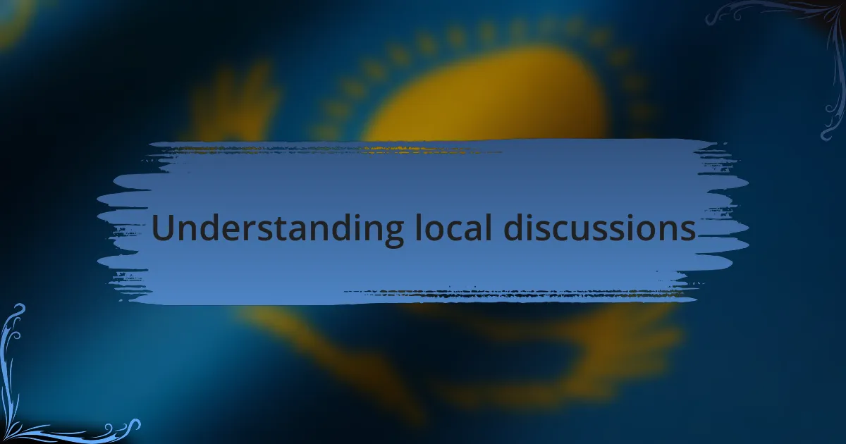 Understanding local discussions