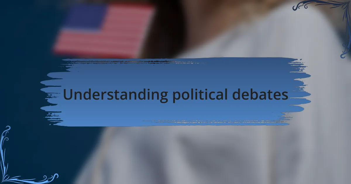 Understanding political debates
