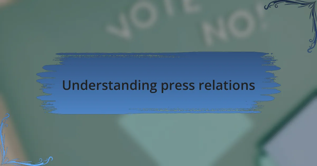 Understanding press relations