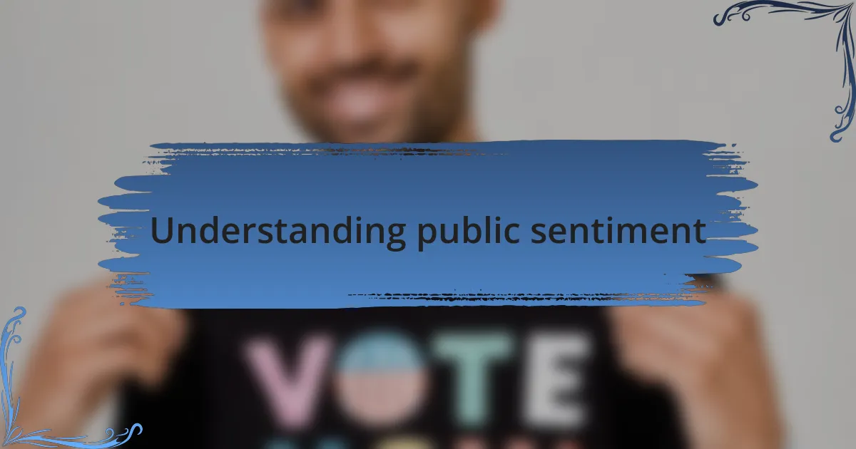 Understanding public sentiment