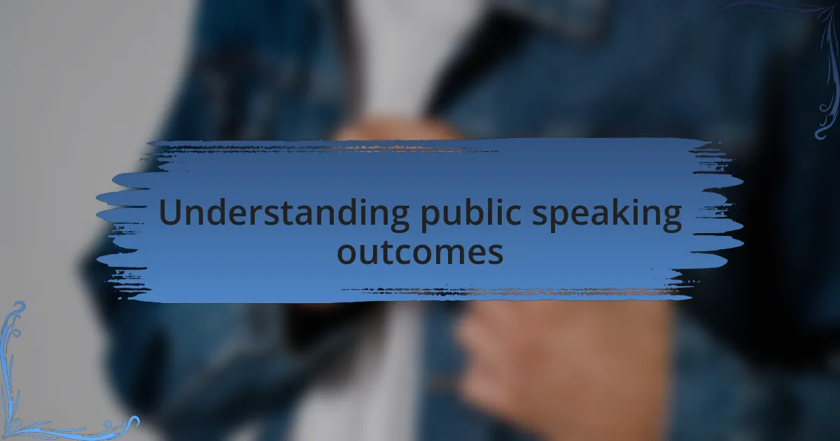 Understanding public speaking outcomes