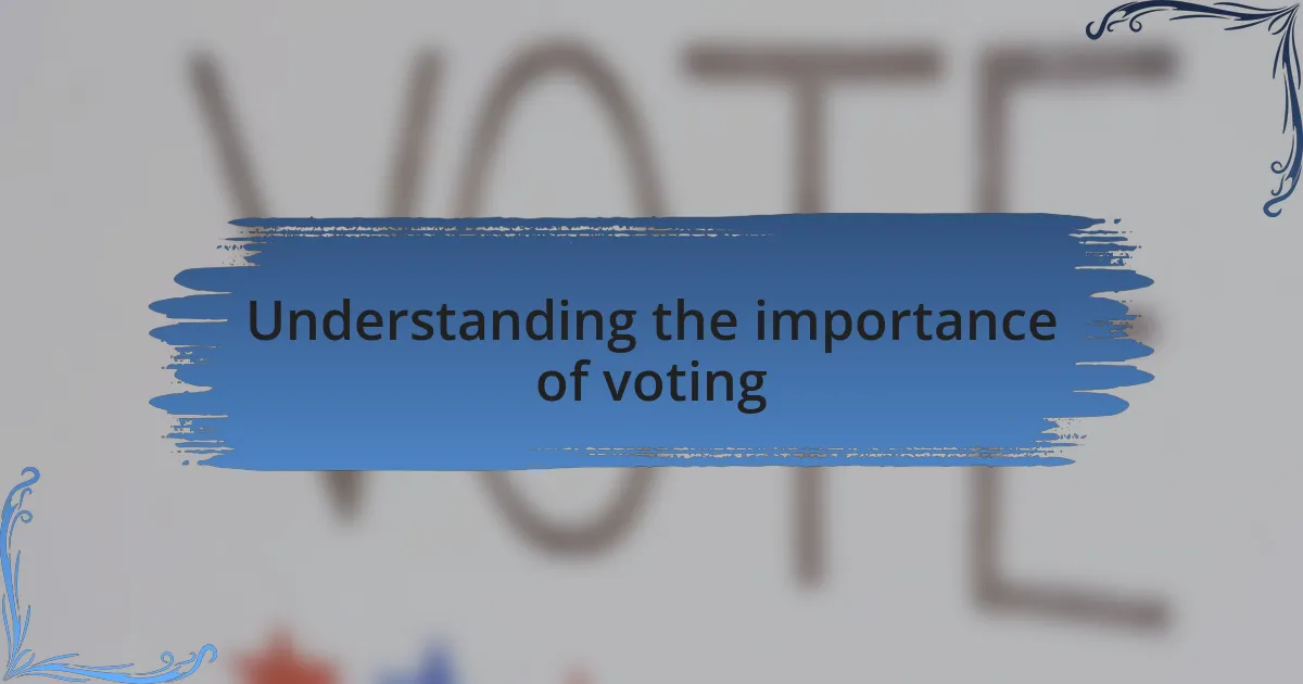 Understanding the importance of voting