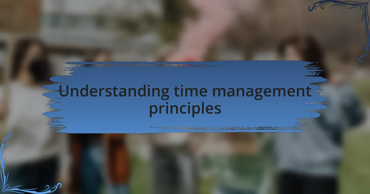 Understanding time management principles