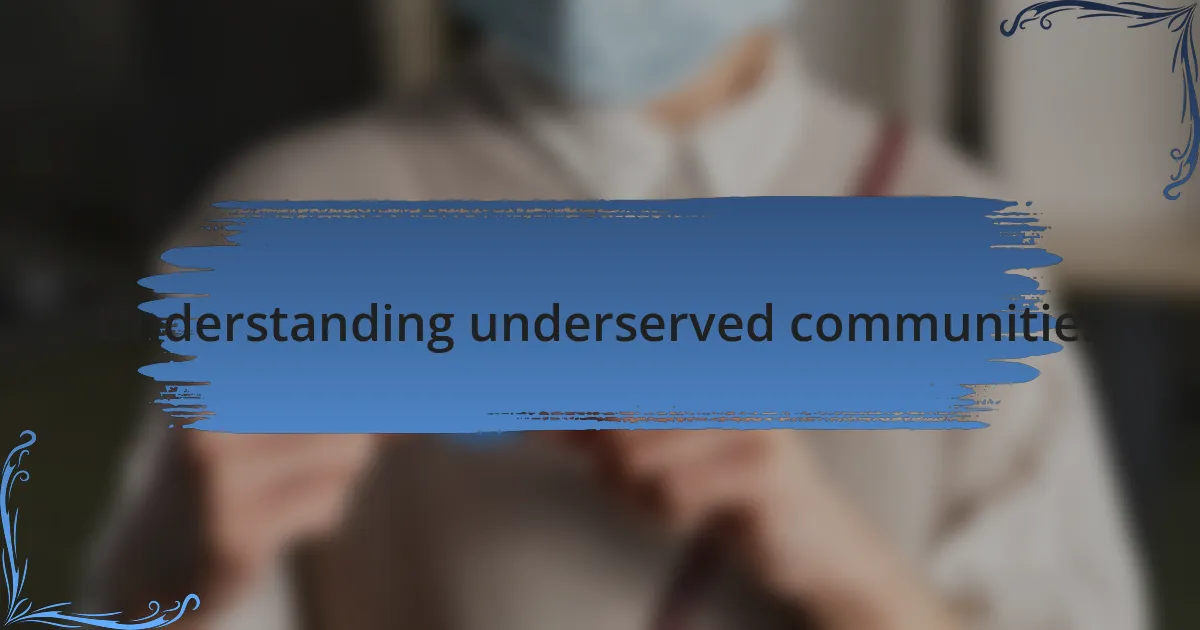 Understanding underserved communities