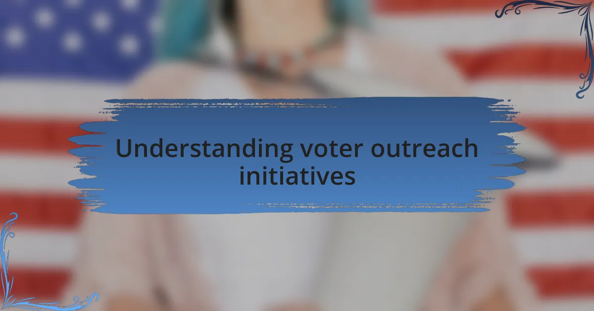 Understanding voter outreach initiatives