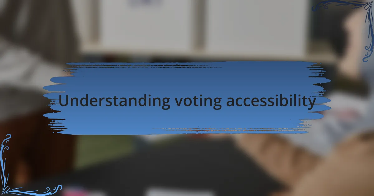 Understanding voting accessibility