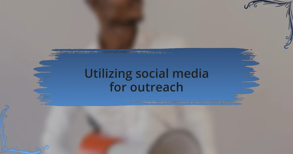 Utilizing social media for outreach